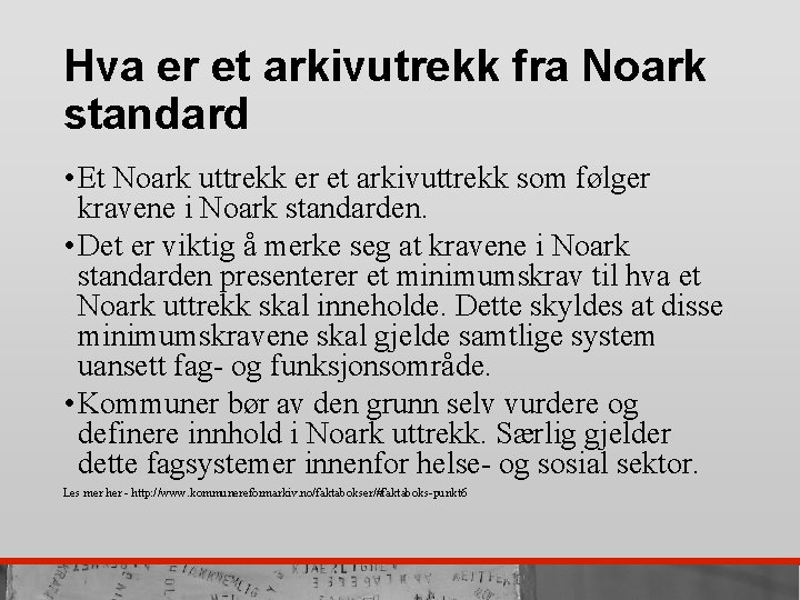 Hva er et arkivutrekk fra Noark standard • Et Noark uttrekk er et arkivuttrekk