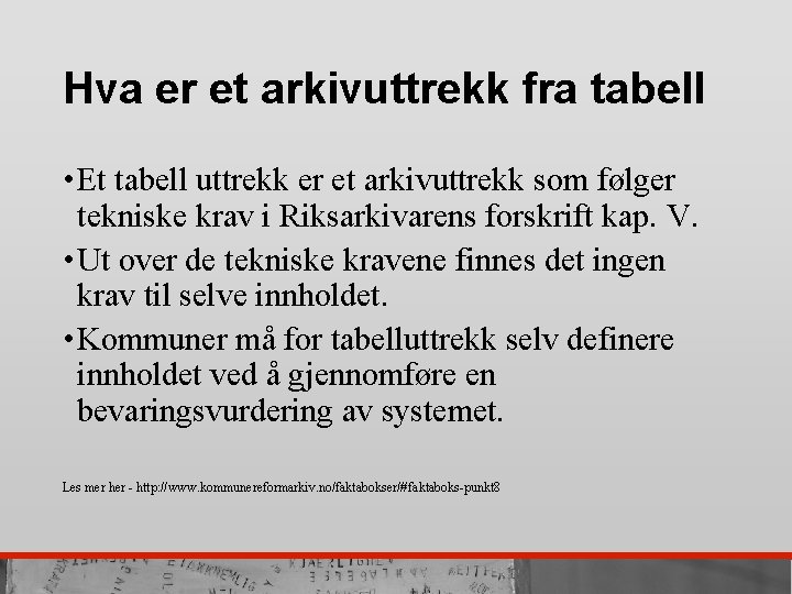 Hva er et arkivuttrekk fra tabell • Et tabell uttrekk er et arkivuttrekk som