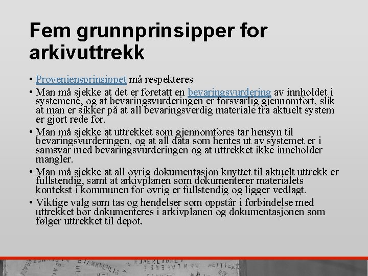 Fem grunnprinsipper for arkivuttrekk • Proveniensprinsippet må respekteres • Man må sjekke at det