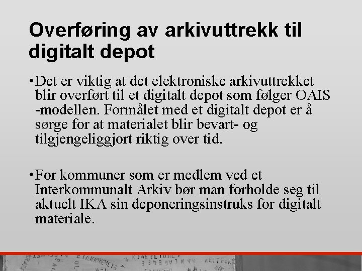 Overføring av arkivuttrekk til digitalt depot • Det er viktig at det elektroniske arkivuttrekket