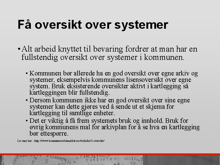 Få oversikt over systemer • Alt arbeid knyttet til bevaring fordrer at man har