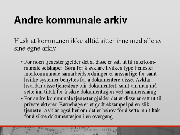 Andre kommunale arkiv Husk at kommunen ikke alltid sitter inne med alle av sine