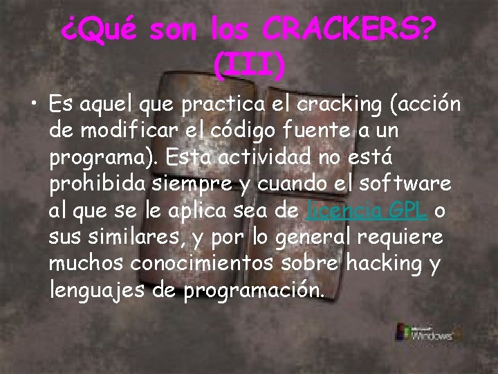 ¿Qué son los CRACKERS? (III) • Es aquel que practica el cracking (acción de