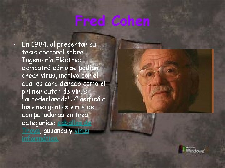 Fred Cohen • En 1984, al presentar su tesis doctoral sobre Ingeniería Eléctrica demostró