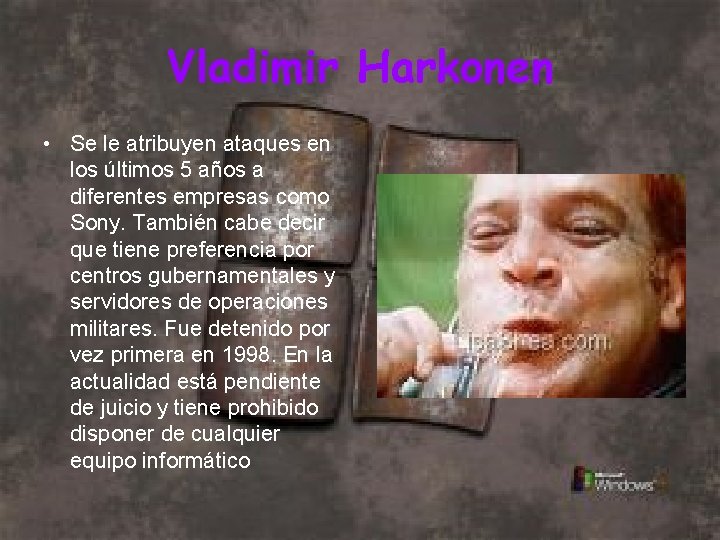 Vladimir Harkonen • Se le atribuyen ataques en los últimos 5 años a diferentes