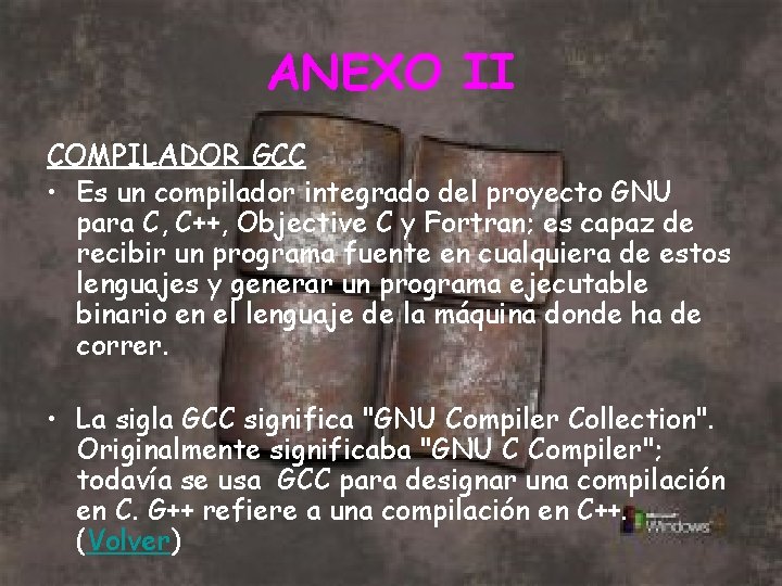 ANEXO II COMPILADOR GCC • Es un compilador integrado del proyecto GNU para C,