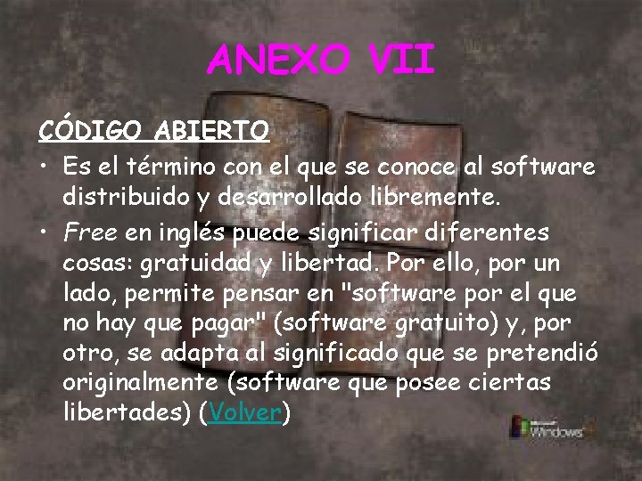 ANEXO VII CÓDIGO ABIERTO • Es el término con el que se conoce al