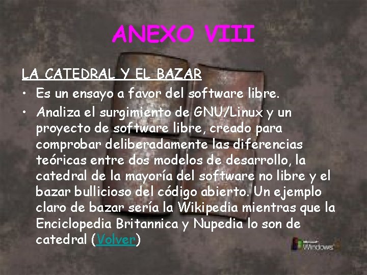 ANEXO VIII LA CATEDRAL Y EL BAZAR • Es un ensayo a favor del