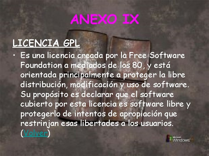 ANEXO IX LICENCIA GPL • Es una licencia creada por la Free Software Foundation