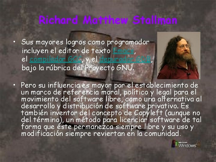 Richard Matthew Stallman • Sus mayores logros como programador incluyen el editor de texto