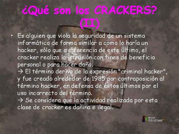 ¿Qué son los CRACKERS? (II) • Es alguien que viola la seguridad de un