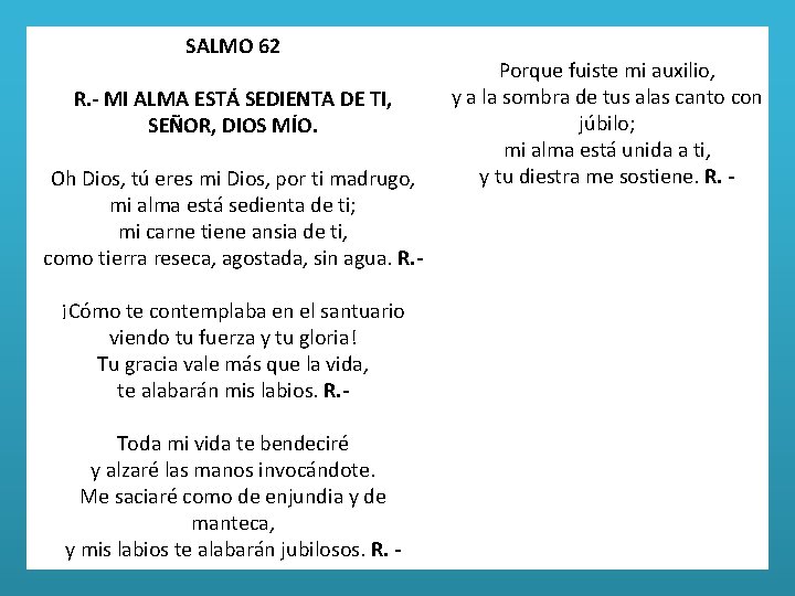 SALMO 62 R. - MI ALMA ESTÁ SEDIENTA DE TI, SEÑOR, DIOS MÍO. Oh