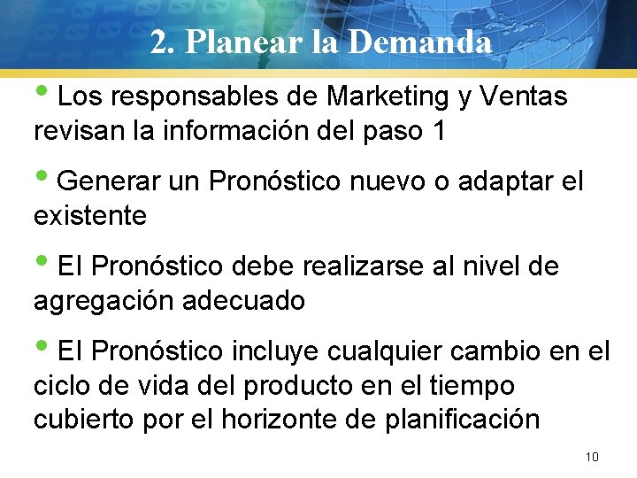 2. Planear la Demanda • Los responsables de Marketing y Ventas revisan la información