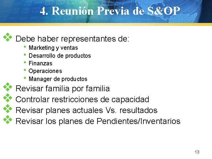 4. Reunión Previa de S&OP v Debe haber representantes de: • Marketing y ventas