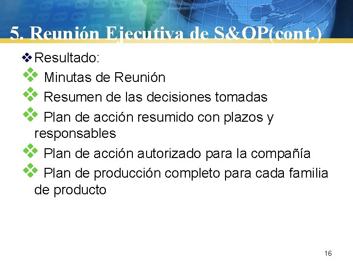 5. Reunión Ejecutiva de S&OP(cont. ) v Resultado: v Minutas de Reunión v Resumen