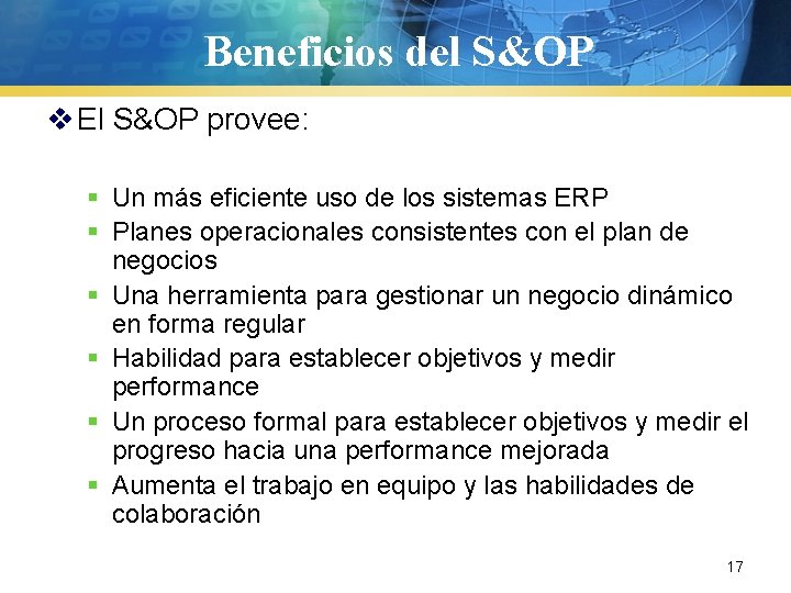 Beneficios del S&OP v El S&OP provee: § Un más eficiente uso de los