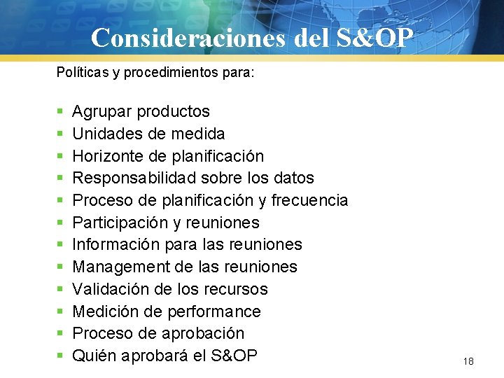 Consideraciones del S&OP Políticas y procedimientos para: § § § Agrupar productos Unidades de