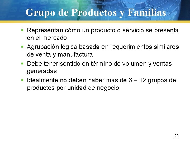 Grupo de Productos y Familias § Representan cómo un producto o servicio se presenta