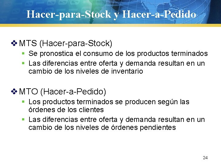 Hacer-para-Stock y Hacer-a-Pedido v MTS (Hacer-para-Stock) § Se pronostica el consumo de los productos