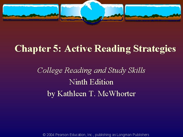 Chapter 5: Active Reading Strategies College Reading and Study Skills Ninth Edition by Kathleen