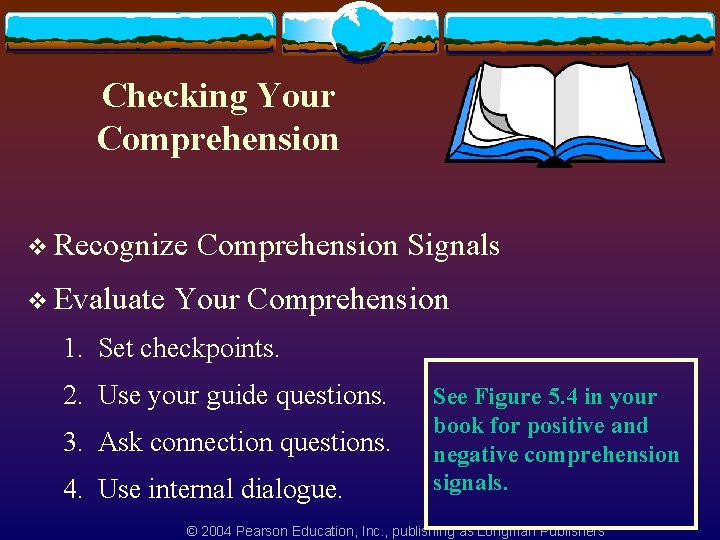 Checking Your Comprehension v Recognize v Evaluate Comprehension Signals Your Comprehension 1. Set checkpoints.