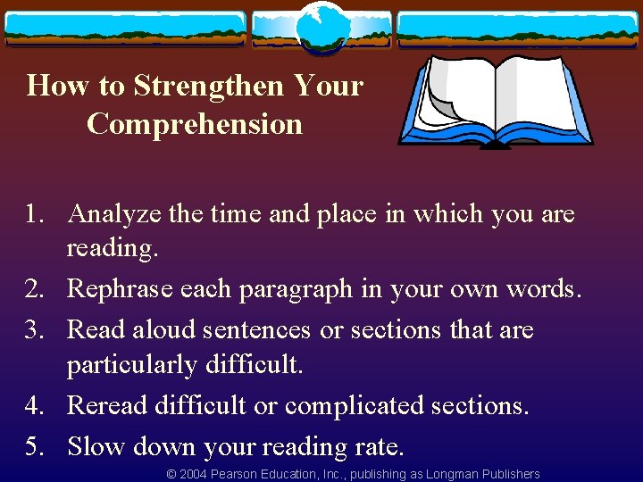 How to Strengthen Your Comprehension 1. Analyze the time and place in which you