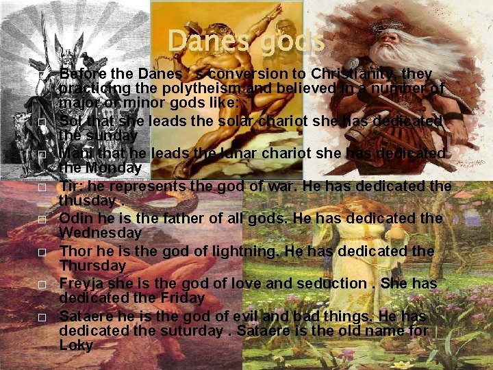 Danes gods � � � � Before the Danes ’ s conversion to Christianity,