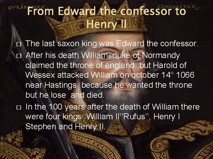 From Edward the confessor to Henry II � � � The last saxon king
