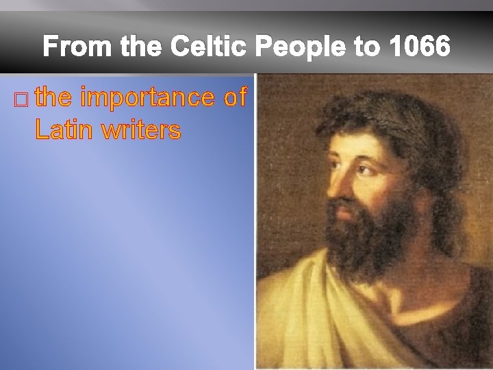 From the Celtic People to 1066 � the importance of Latin writers 