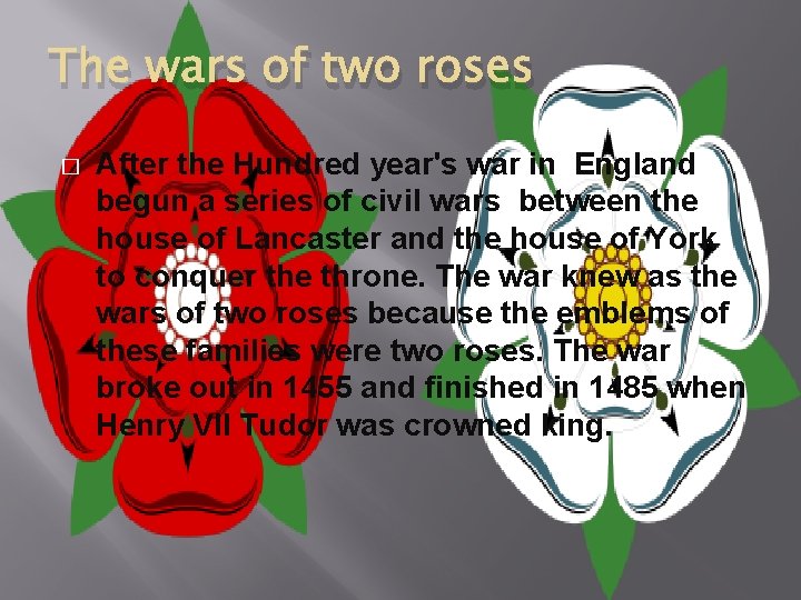 The wars of two roses � After the Hundred year's war in England begun