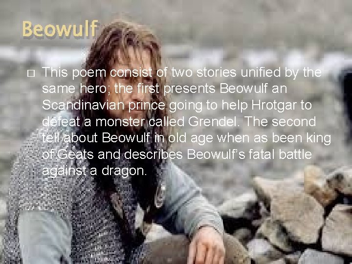 Beowulf � This poem consist of two stories unified by the same hero; the