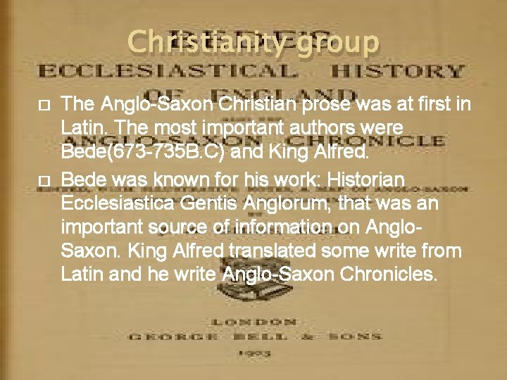 Christianity group � � The Anglo-Saxon Christian prose was at first in Latin. The