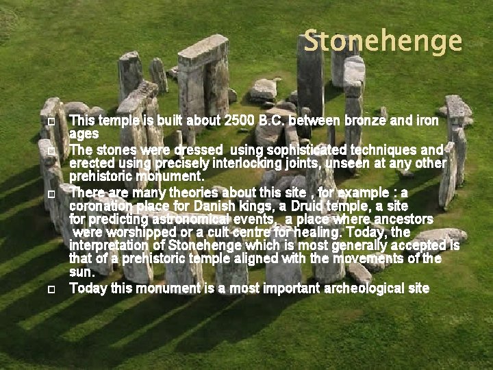 Stonehenge � � This temple is built about 2500 B. C. between bronze and