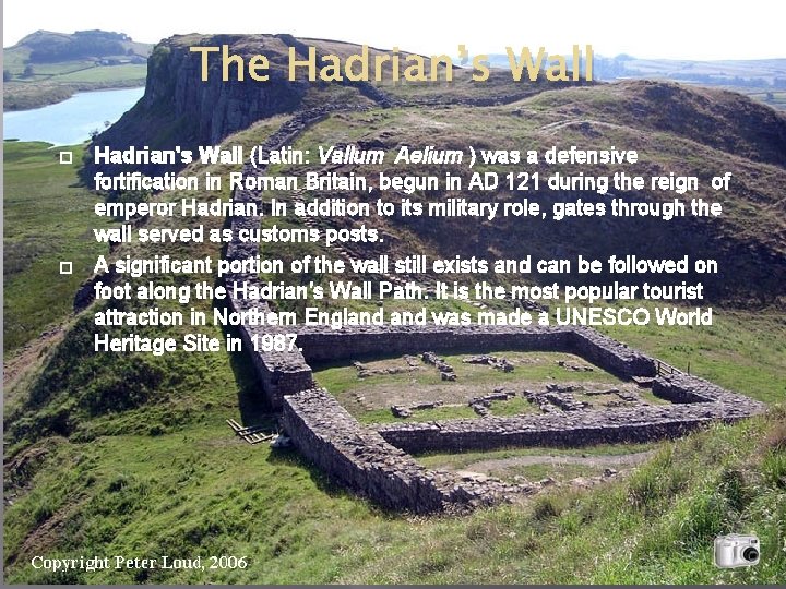The Hadrian’s Wall � � Hadrian's Wall (Latin: Vallum Aelium ) was a defensive