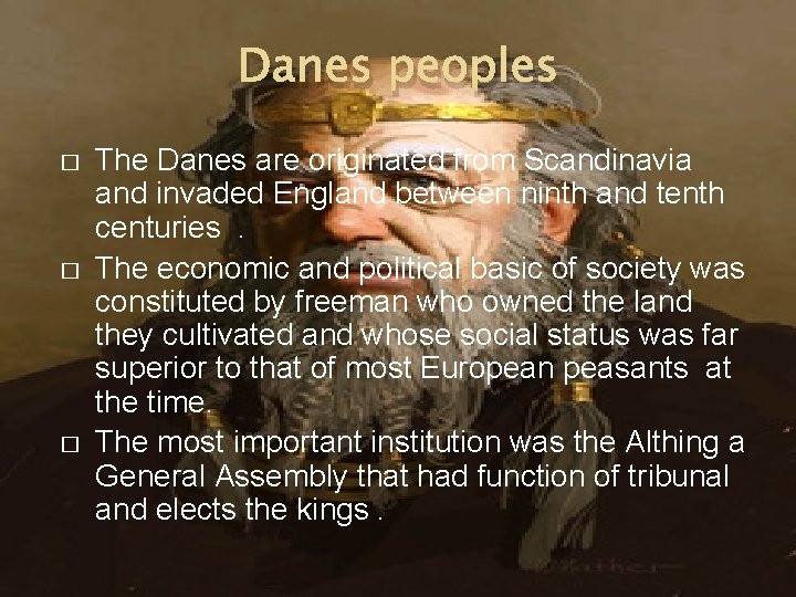 Danes peoples � � � The Danes are originated from Scandinavia and invaded England