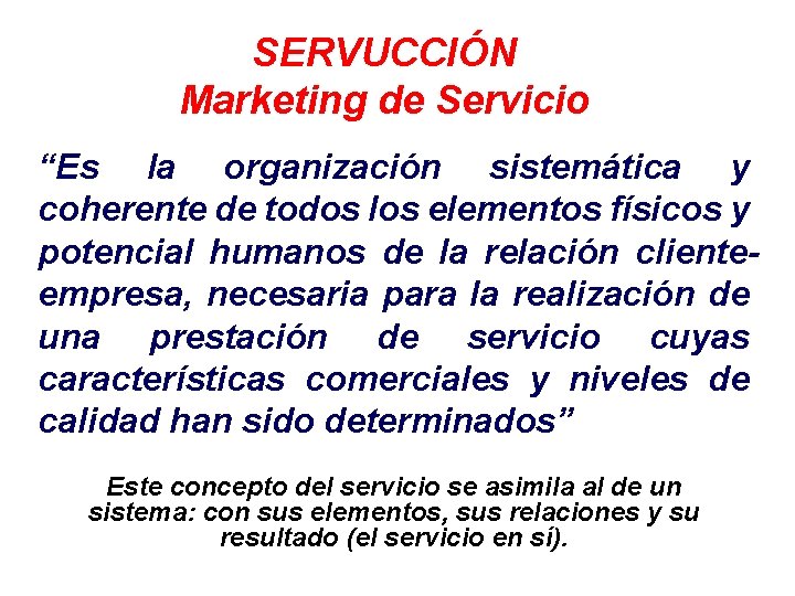 SERVUCCIÓN Marketing de Servicio “Es la organización sistemática y coherente de todos los elementos