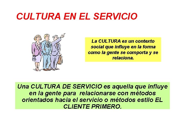 CULTURA EN EL SERVICIO La CULTURA es un contexto social que influye en la