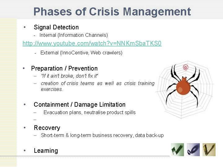 Phases of Crisis Management • Signal Detection - Internal (Information Channels) http: //www. youtube.