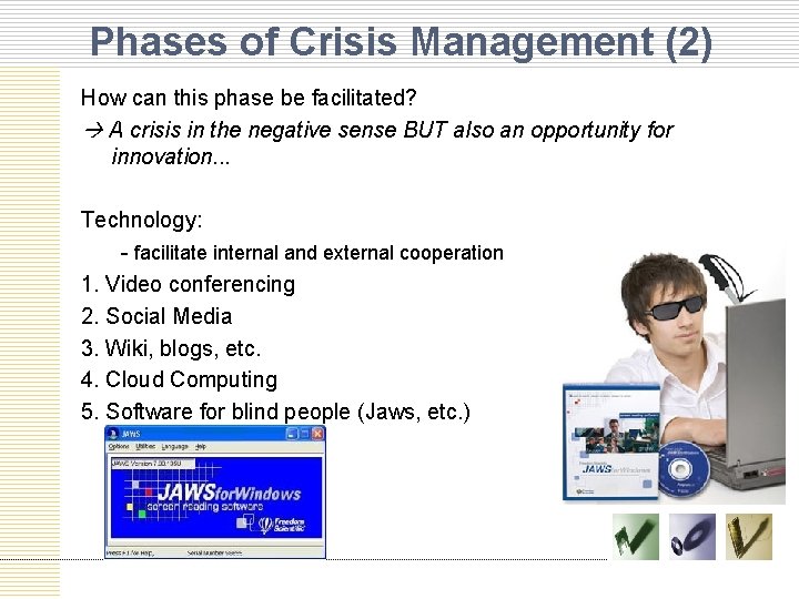 Phases of Crisis Management (2) How can this phase be facilitated? A crisis in