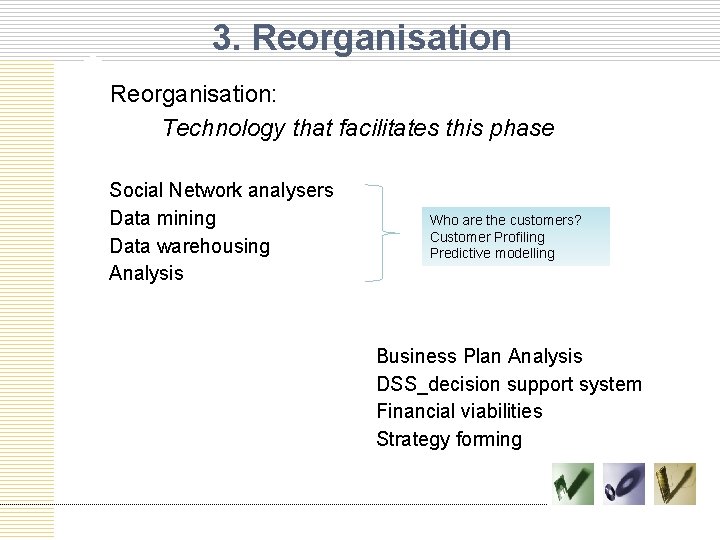  • – • • • 3. Reorganisation: Technology that facilitates this phase Social