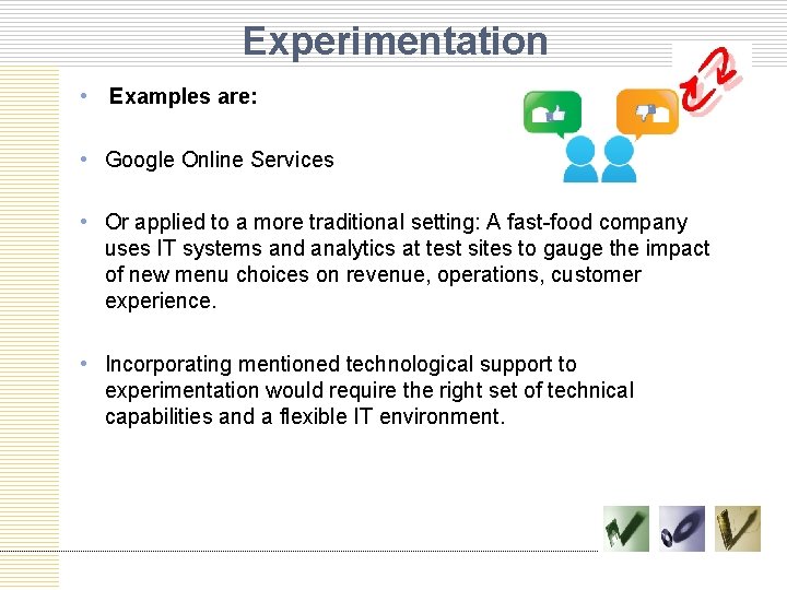 Experimentation • Examples are: • Google Online Services • Or applied to a more