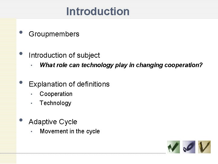 Introduction • Groupmembers • Introduction of subject • • Explanation of definitions • •