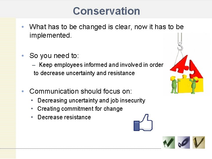Conservation • What has to be changed is clear, now it has to be