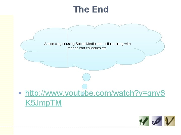 The End A nice way of using Social Media and collaborating with friends and