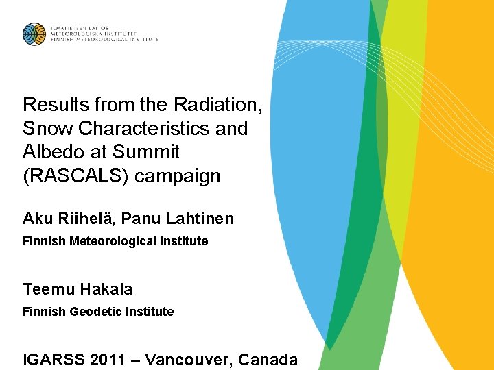 Results from the Radiation, Snow Characteristics and Albedo at Summit (RASCALS) campaign Aku Riihelä,