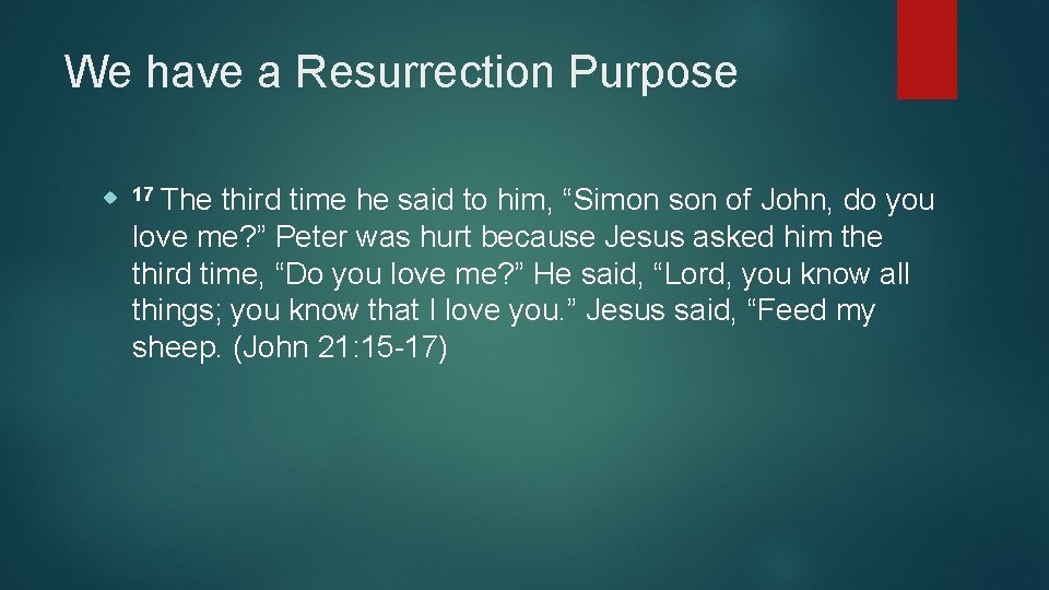 We have a Resurrection Purpose 17 The third time he said to him, “Simon
