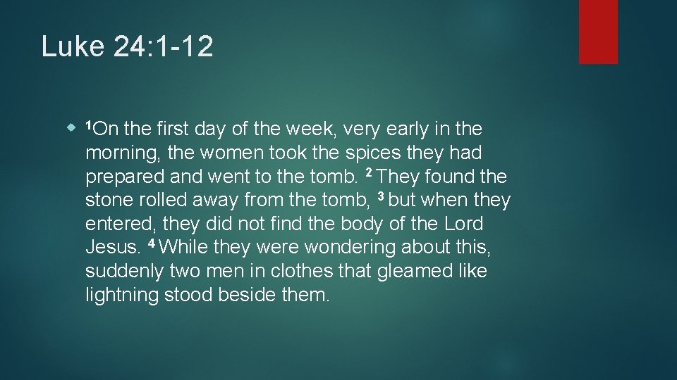 Luke 24: 1 -12 1 On the first day of the week, very early