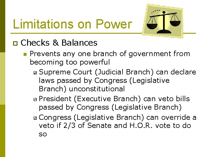 Limitations on Power p Checks & Balances n Prevents any one branch of government