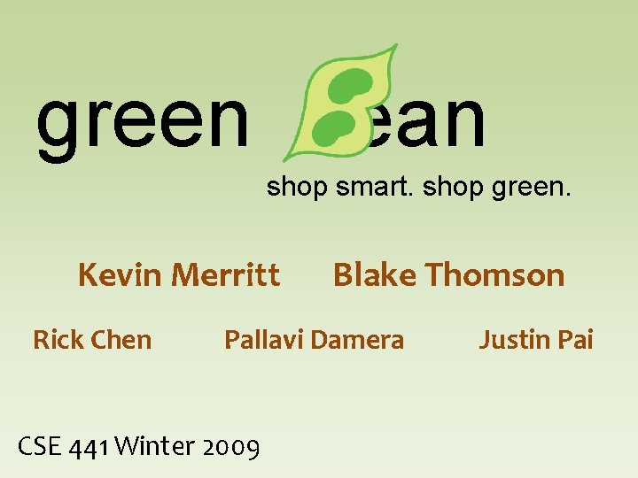 green ean shop smart. shop green. Kevin Merritt Rick Chen Blake Thomson Pallavi Damera