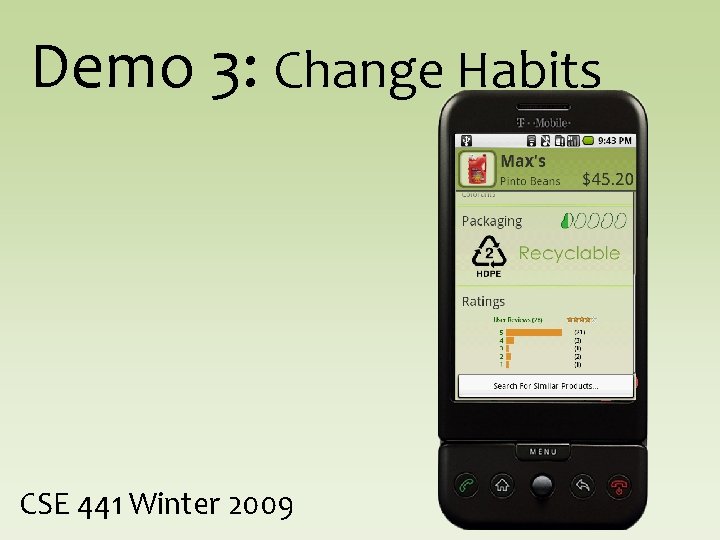 Demo 3: Change Habits CSE 441 Winter 2009 